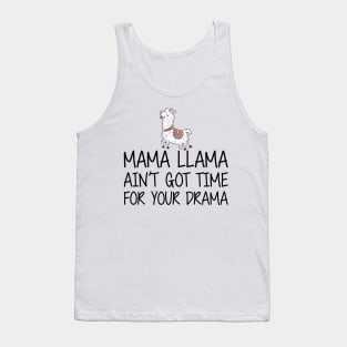 Mama Llama ain't got time for your drama Tank Top